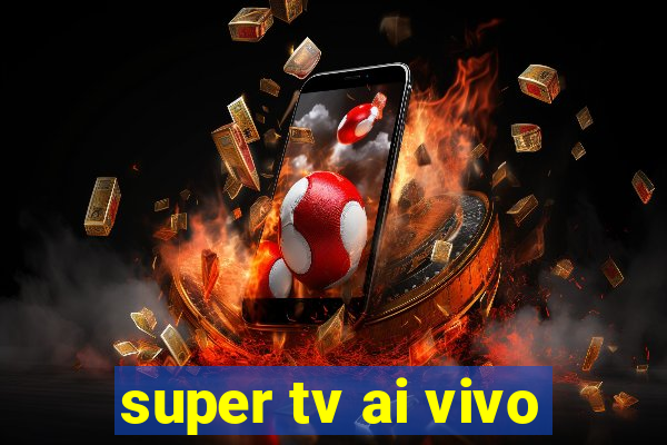 super tv ai vivo