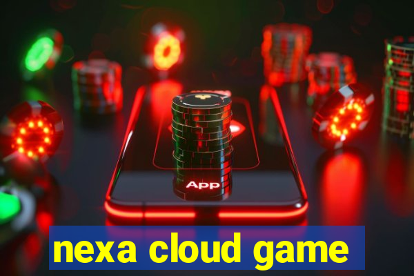 nexa cloud game