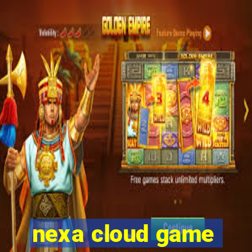 nexa cloud game