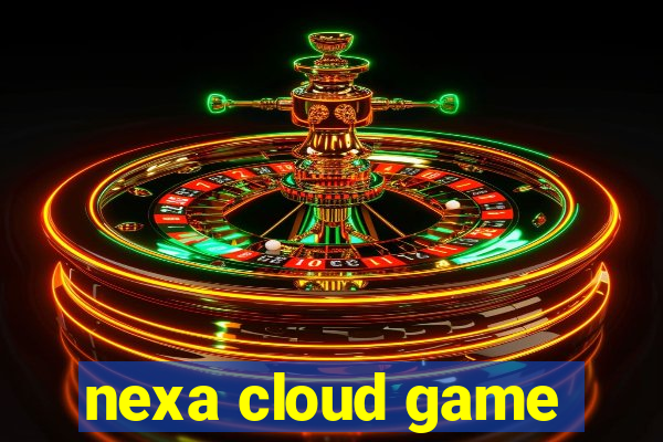 nexa cloud game