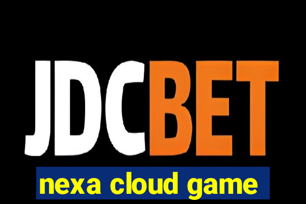 nexa cloud game