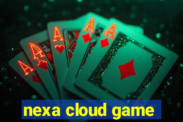 nexa cloud game