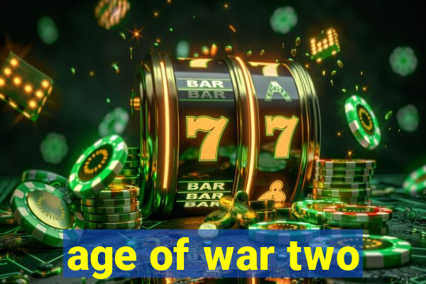 age of war two