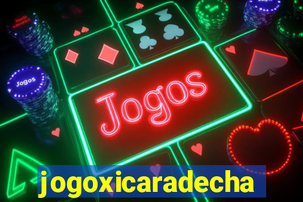 jogoxicaradecha