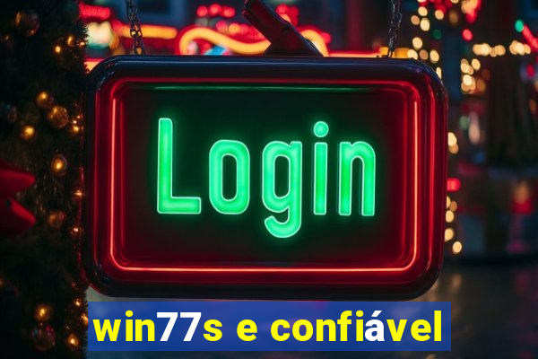 win77s e confiável