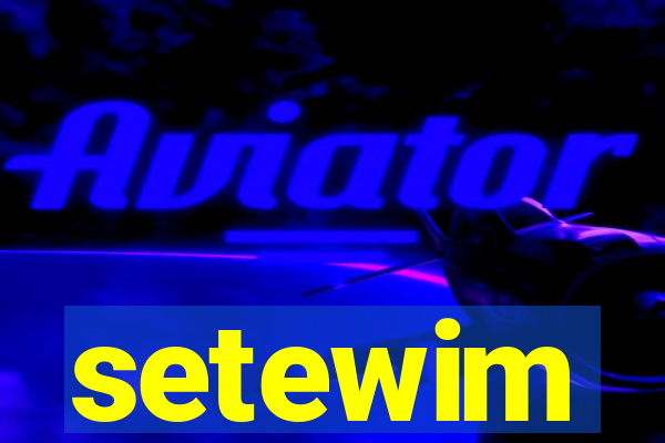 setewim