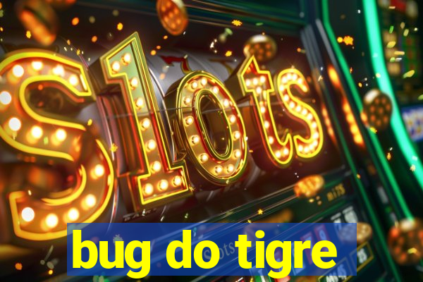 bug do tigre