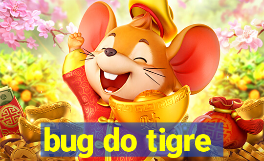 bug do tigre