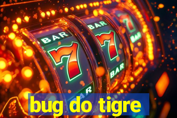 bug do tigre