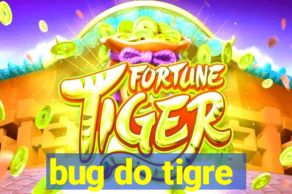 bug do tigre