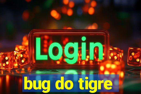 bug do tigre