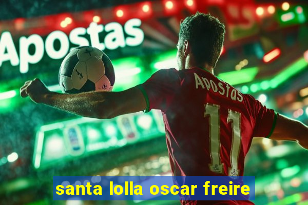 santa lolla oscar freire