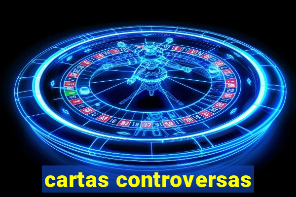 cartas controversas