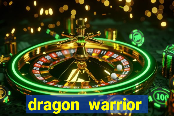 dragon warrior legend champion dinheiro infinito