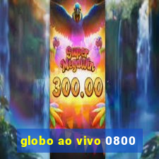 globo ao vivo 0800