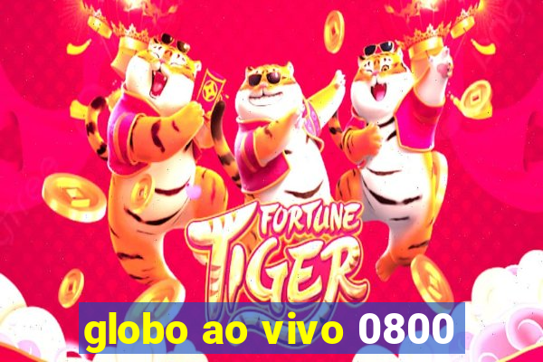 globo ao vivo 0800