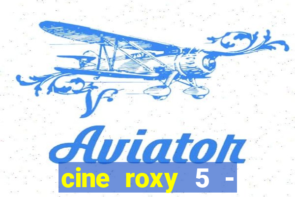 cine roxy 5 - santos santos - sp