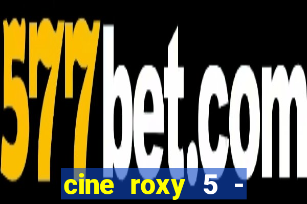 cine roxy 5 - santos santos - sp