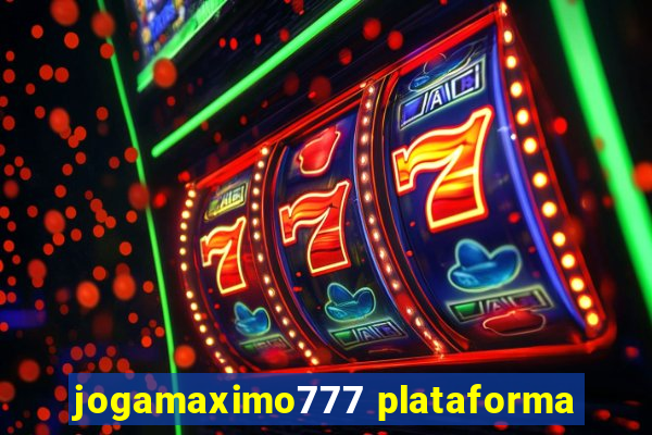 jogamaximo777 plataforma