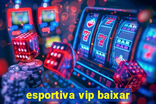 esportiva vip baixar