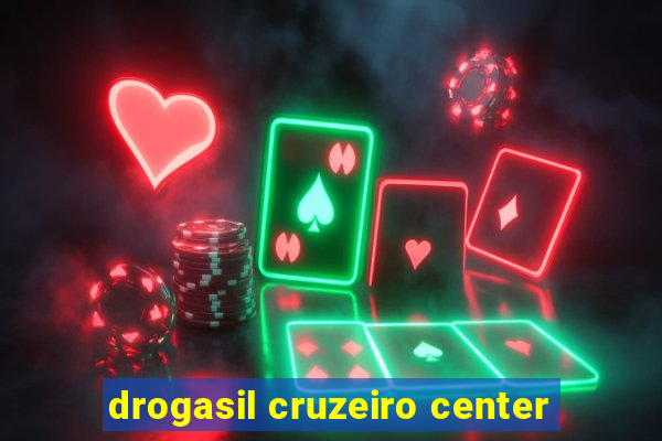 drogasil cruzeiro center