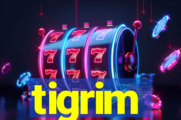 tigrim