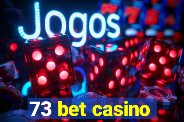 73 bet casino