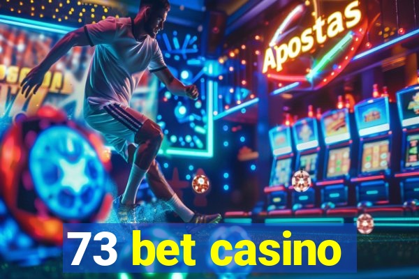 73 bet casino