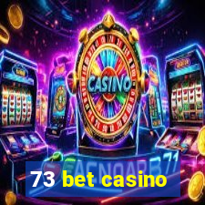 73 bet casino