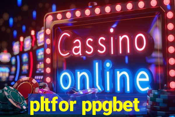 pltfor ppgbet