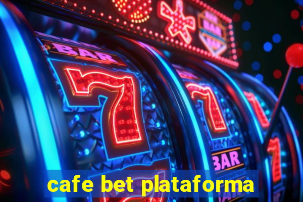 cafe bet plataforma