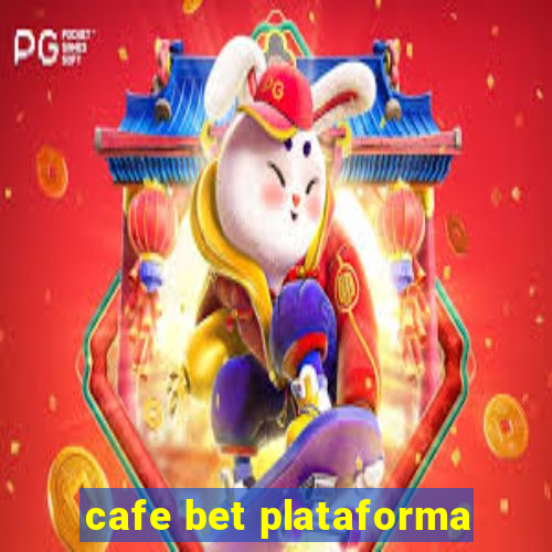 cafe bet plataforma