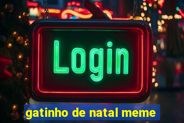 gatinho de natal meme