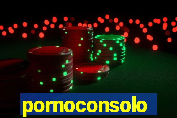 pornoconsolo