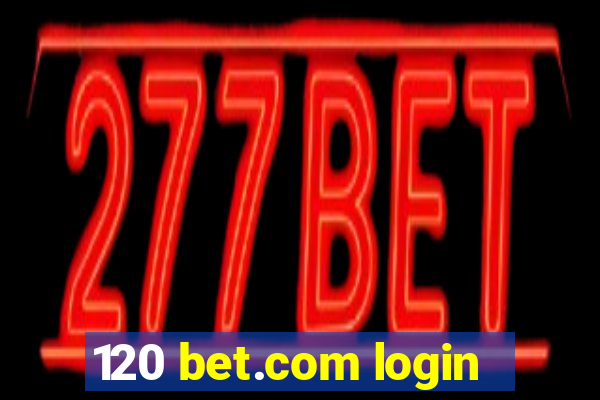 120 bet.com login