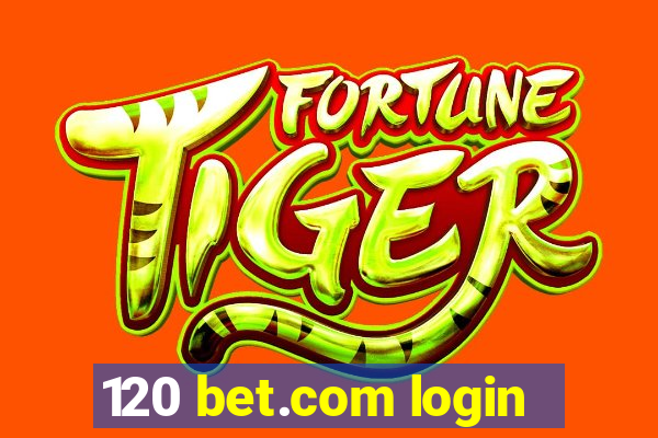 120 bet.com login