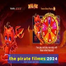 the pirate filmes 2024