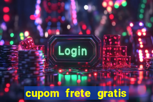 cupom frete gratis magazine luiza