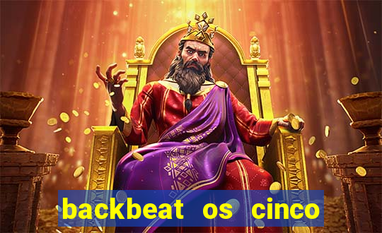 backbeat os cinco rapazes de liverpool download legendado