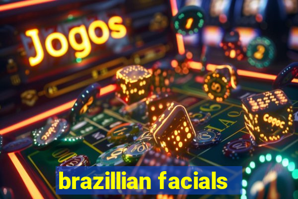 brazillian facials