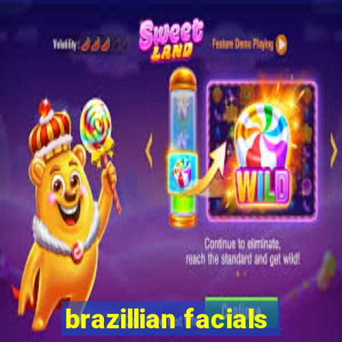 brazillian facials