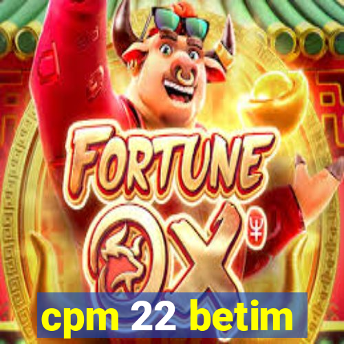 cpm 22 betim