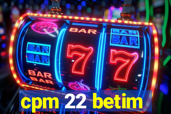 cpm 22 betim