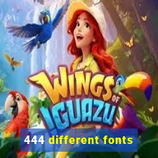 444 different fonts