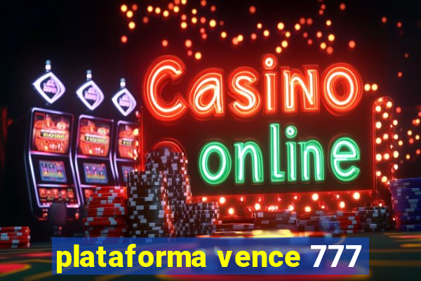 plataforma vence 777