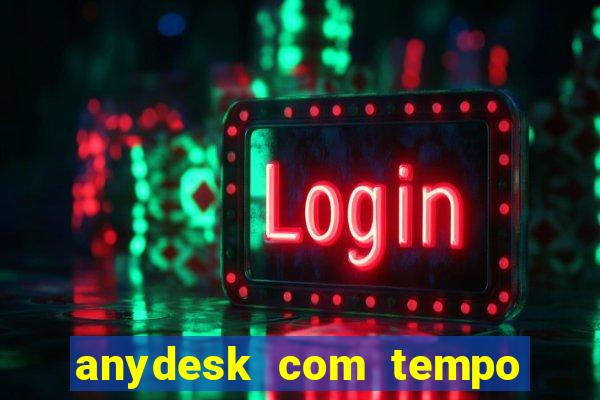 anydesk com tempo de uso