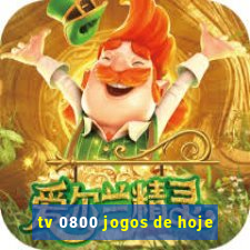 tv 0800 jogos de hoje