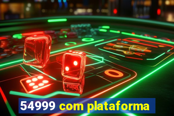 54999 com plataforma