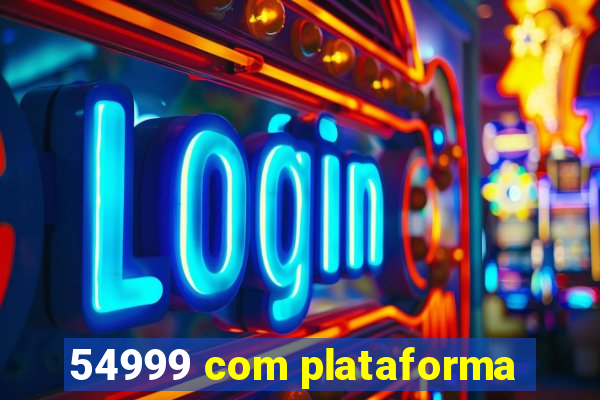 54999 com plataforma