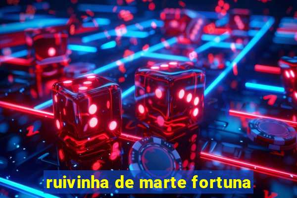 ruivinha de marte fortuna